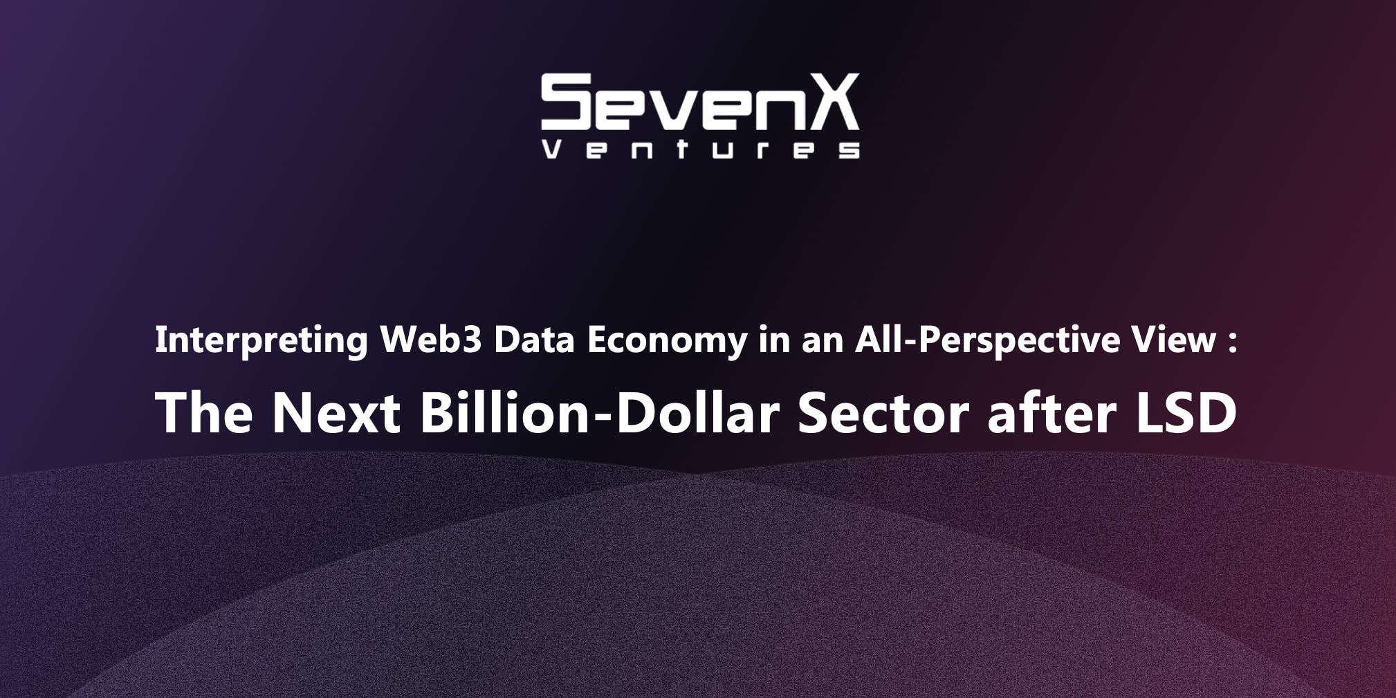 Interpreting Web3 Data Economy in an All-Perspective View: The Next Billion-Dollar Sector after LSD