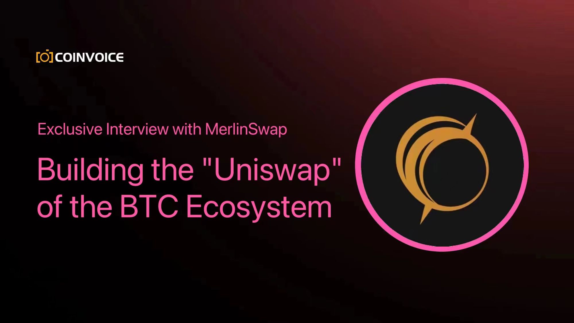 Exclusive Interview with MerlinSwap: Building the "Uniswap" of the BTC Ecosystem