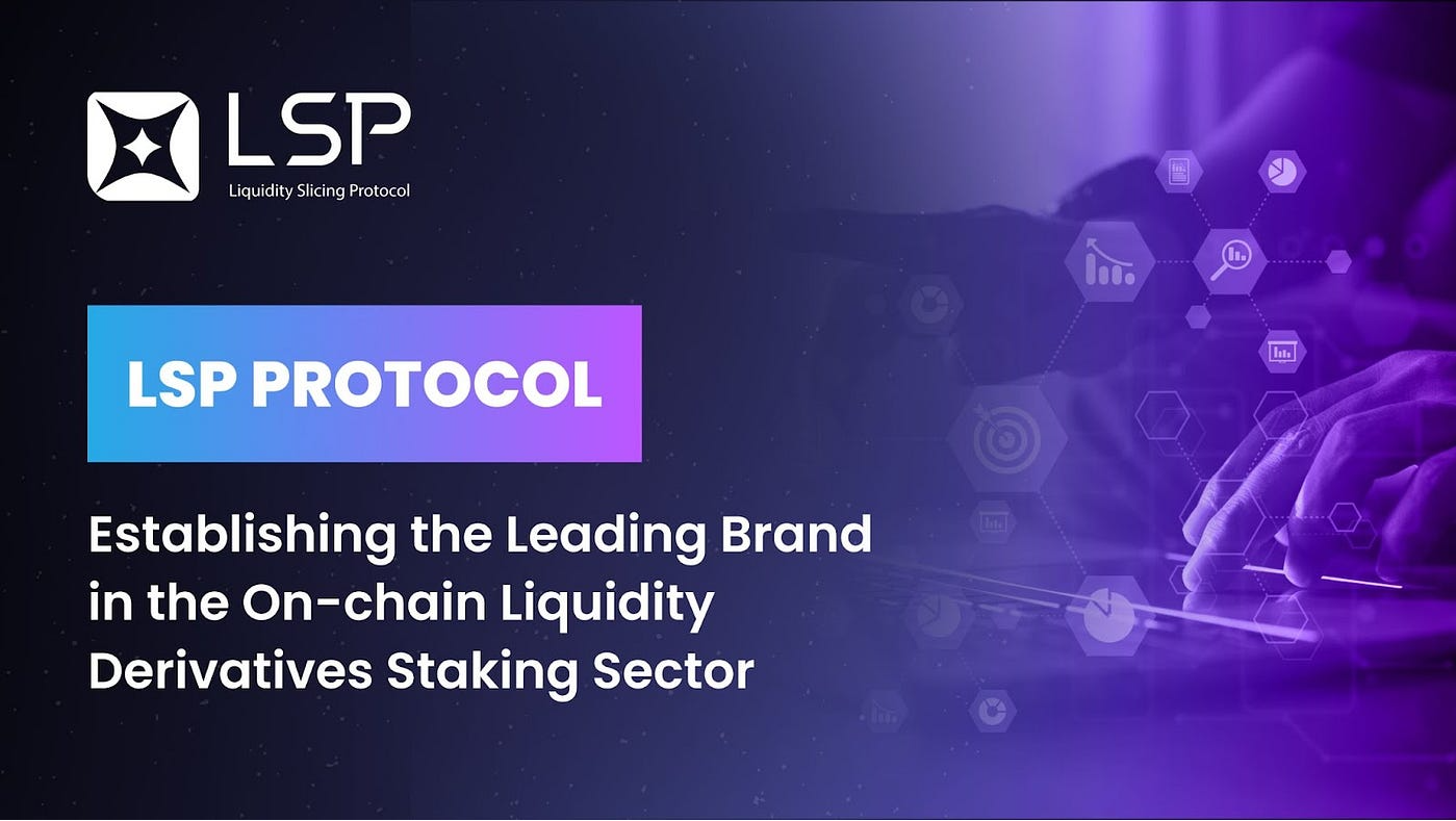 LSP Protocol: Establishing the Leading Brand in the On-chain Liquidity Derivatives Staking Sector