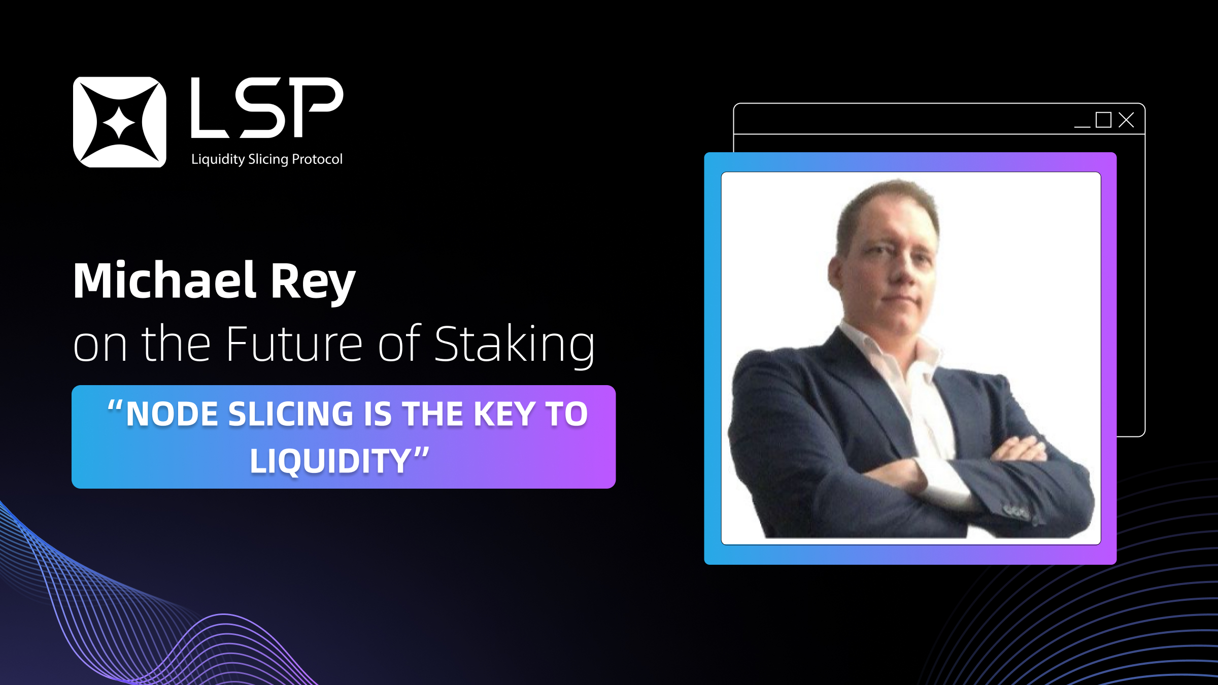 Michael Rey on the Future of Staking: “Node Slicing is the Key to Liquidity”